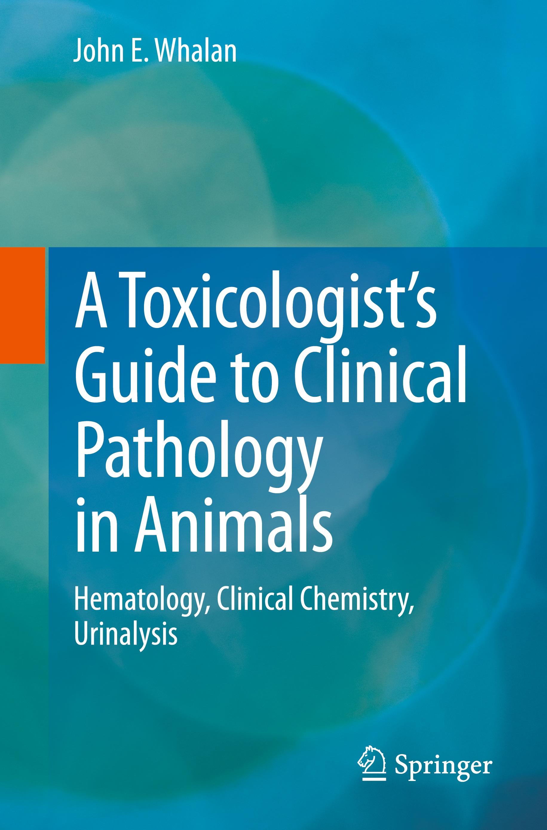 A Toxicologist's Guide to Clinical Pathology in Animals