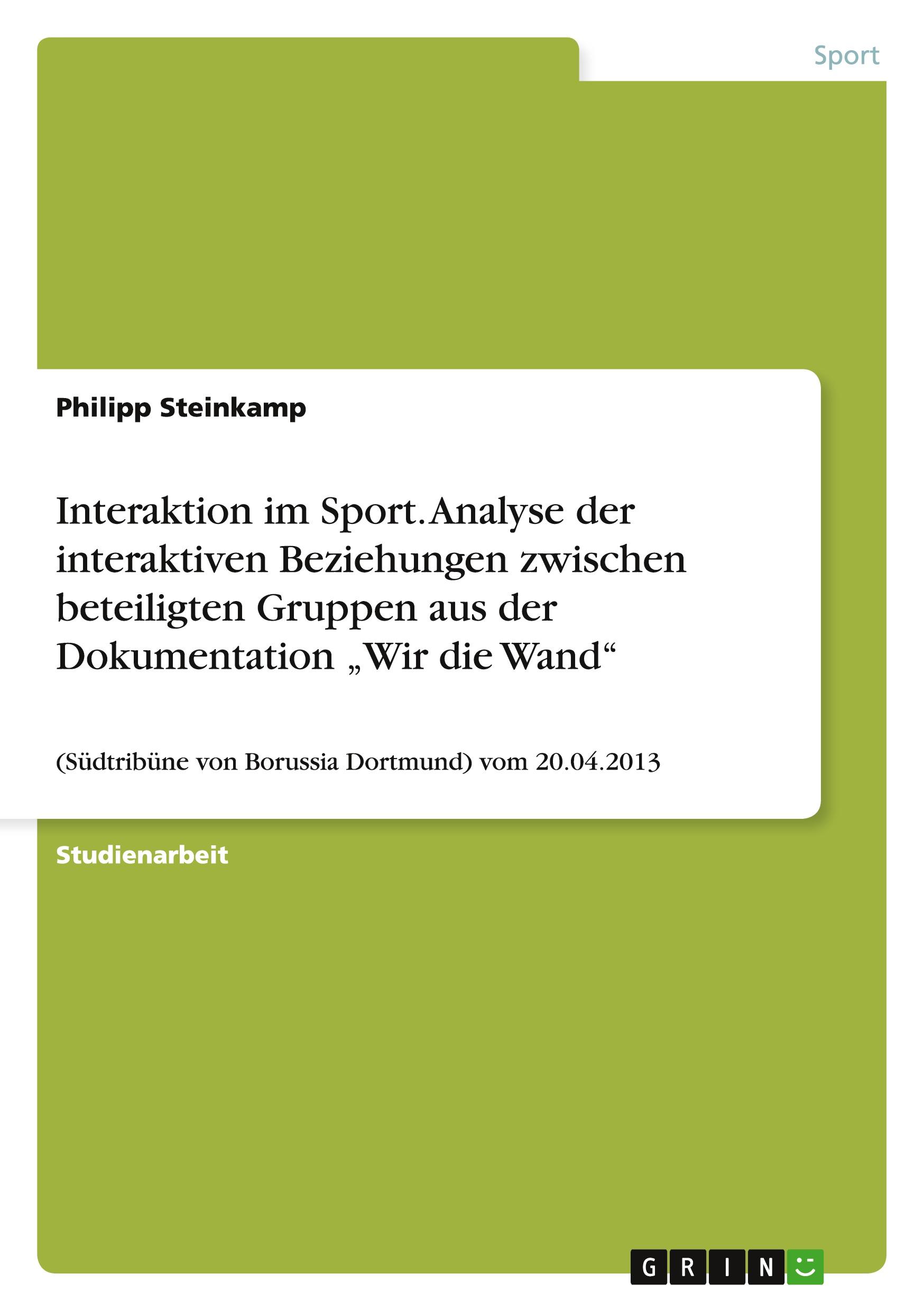 Interaktion im Sport. Analyse der interaktiven Beziehungen zwischen beteiligten Gruppen aus der Dokumentation ¿Wir die Wand¿