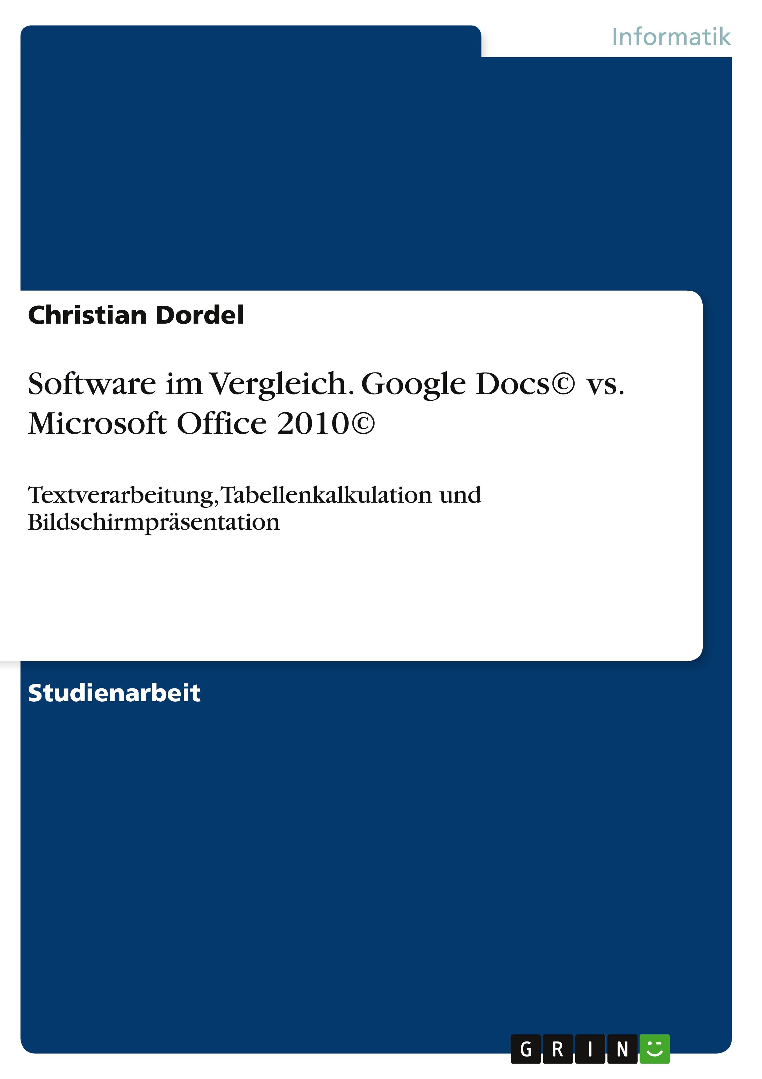 Software im Vergleich. Google Docs© vs. Microsoft Office 2010©