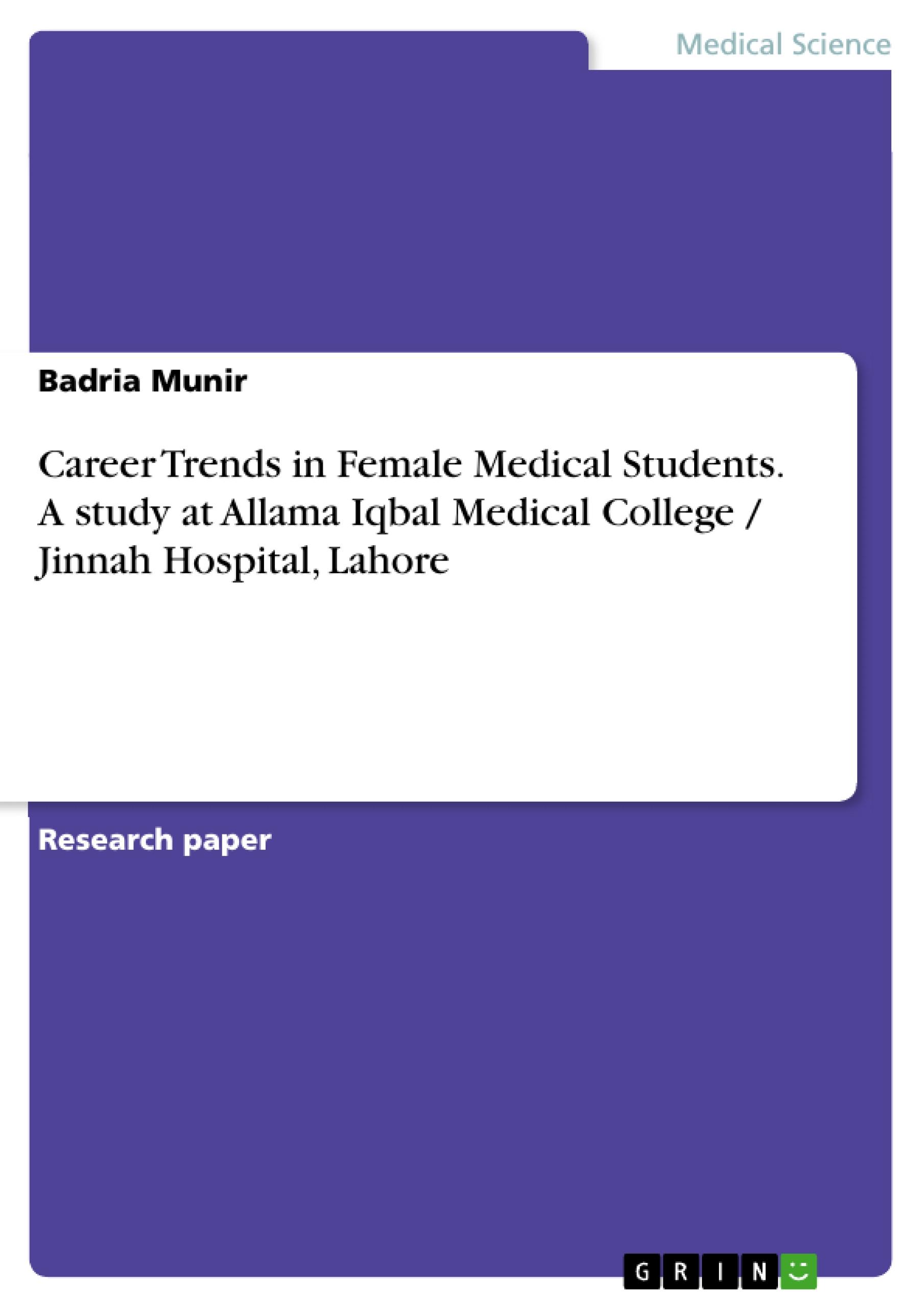 Career Trends in Female Medical Students. A study at Allama Iqbal Medical College / Jinnah Hospital, Lahore