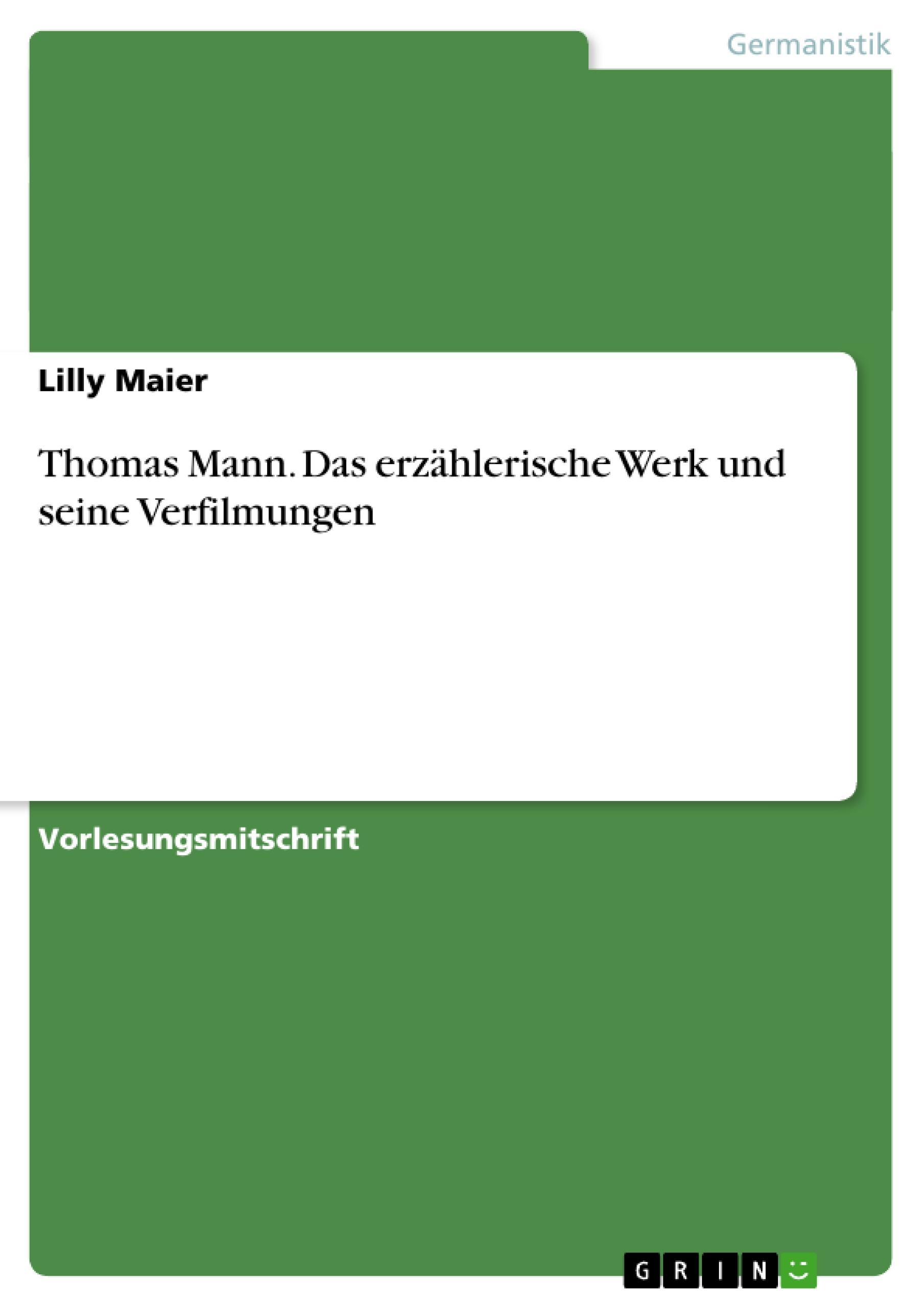 Thomas Mann. Das erzählerische Werk und seine Verfilmungen