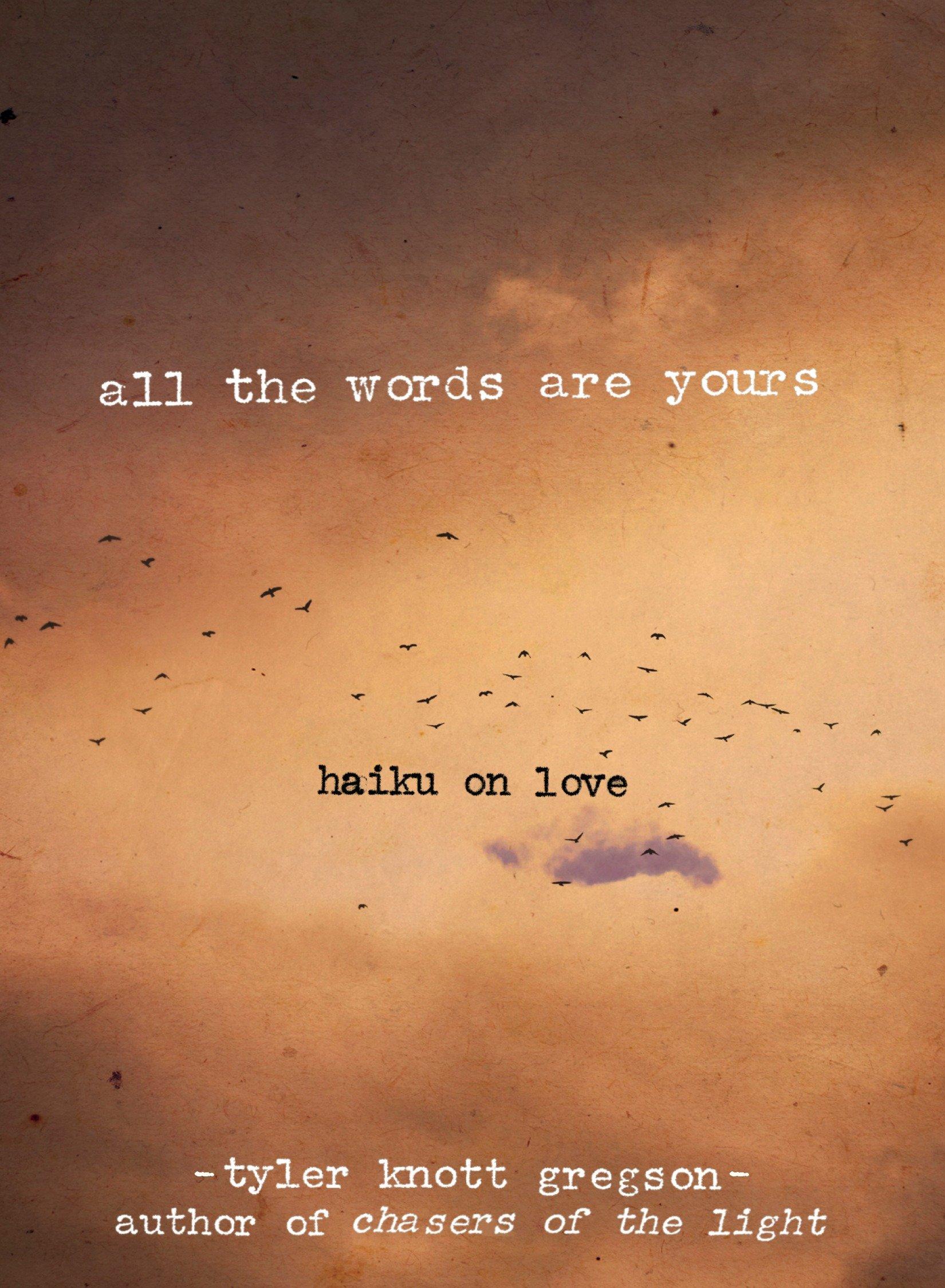 All the Words Are Yours: Haiku on Love