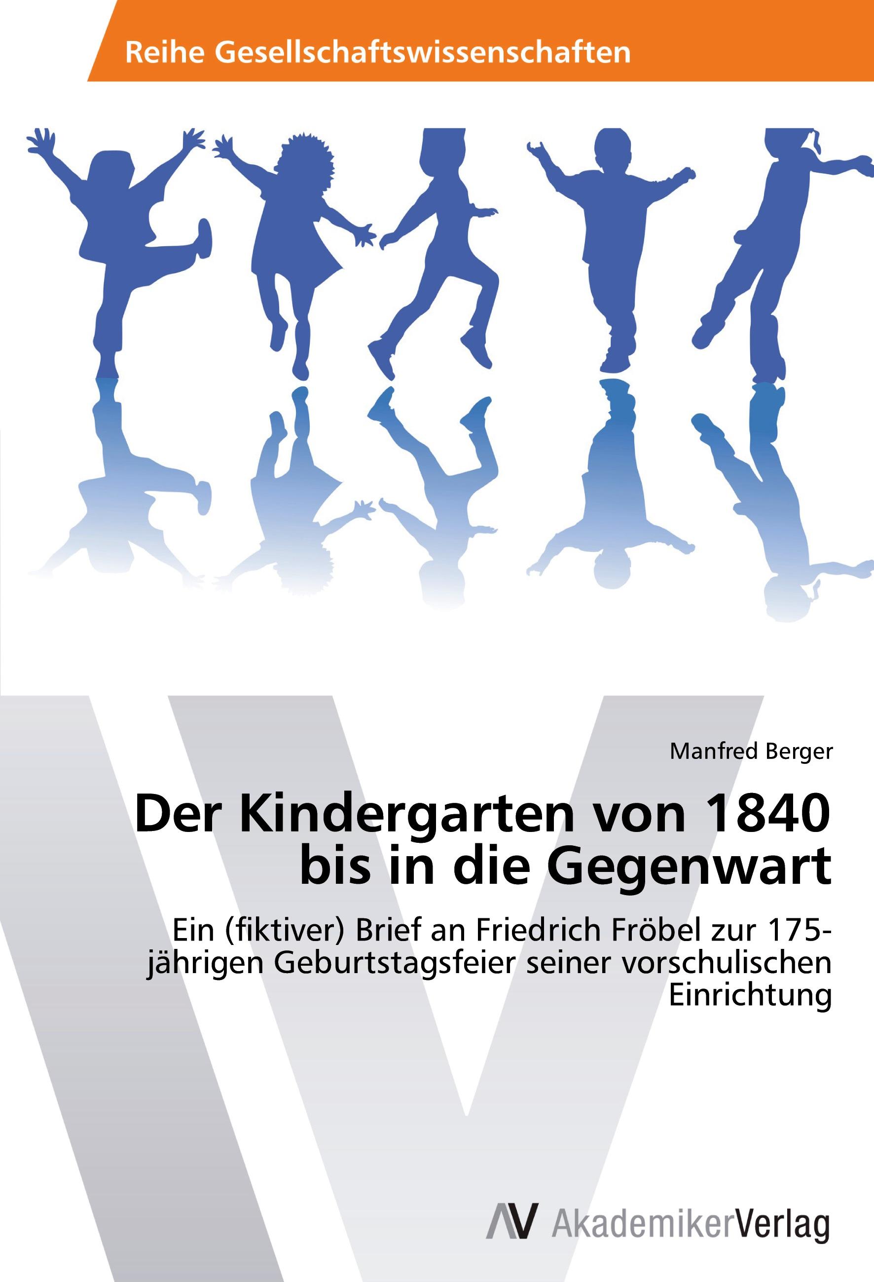 Der Kindergarten von 1840 bis in die Gegenwart