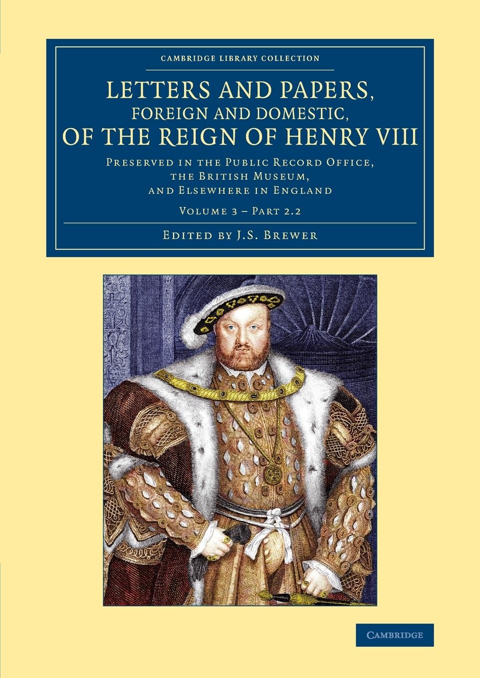 Letters and Papers, Foreign and Domestic, of the Reign of Henry VIII             - Volume 3