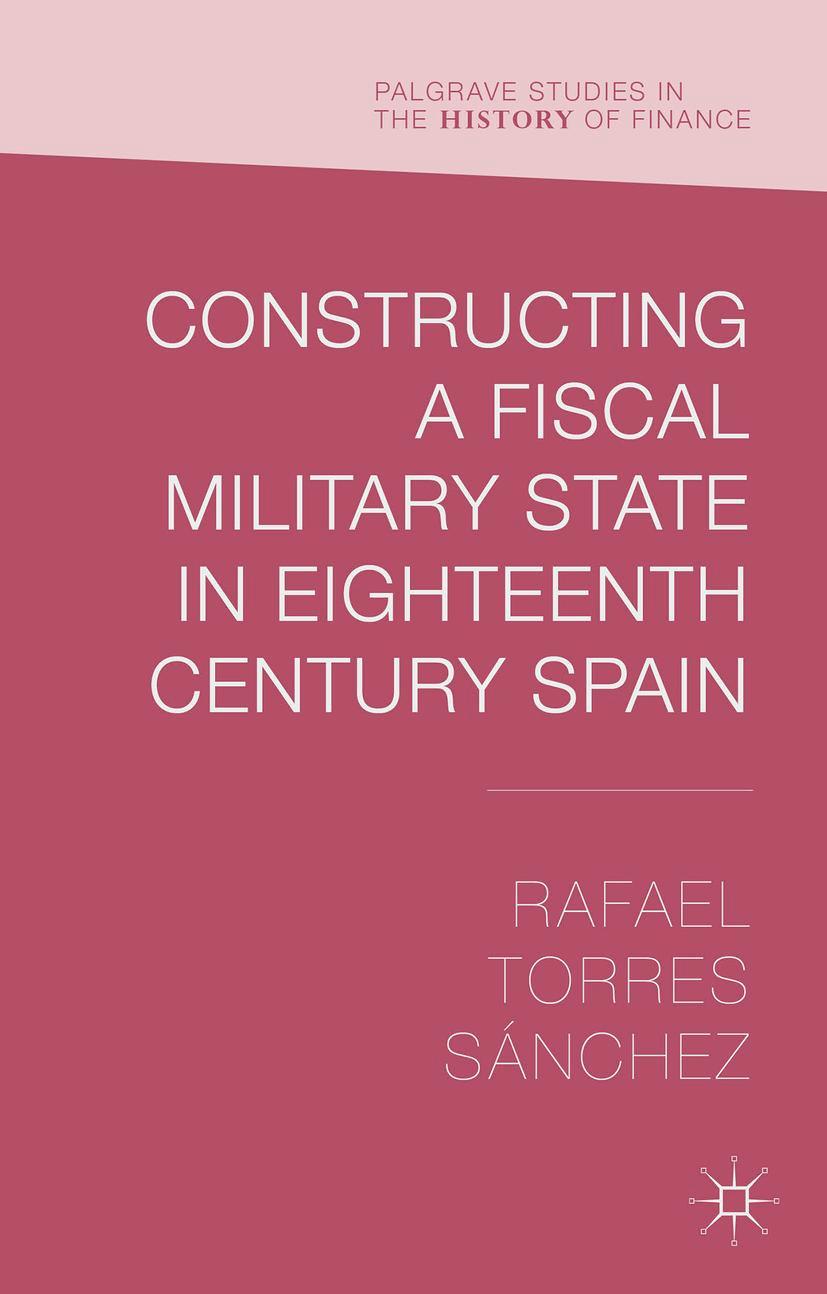 Constructing a Fiscal Military State in Eighteenth-Century Spain