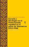 Escuela e ideología en el protectorado español en el norte de Marruecos, 1912-1956