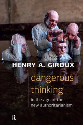 Dangerous Thinking in the Age of the New Authoritarianism