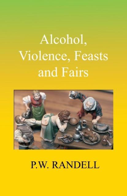 Alcohol, Violence, Feasts and Fairs