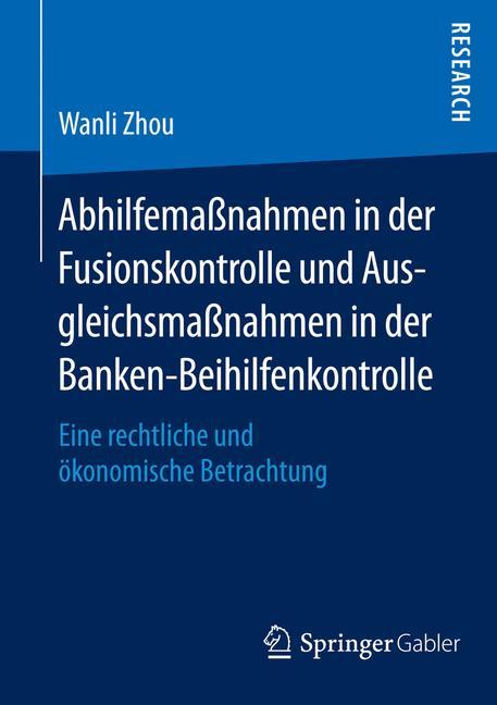 Abhilfemaßnahmen in der Fusionskontrolle und Ausgleichsmaßnahmen in der Banken-Beihilfenkontrolle