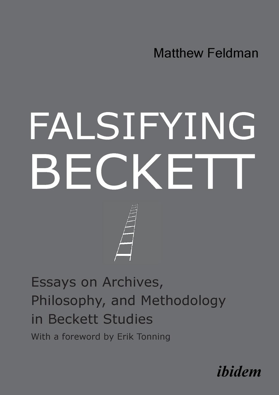 Falsifying Beckett. Essays on Archives, Philosophy, and Methodology in Beckett Studies