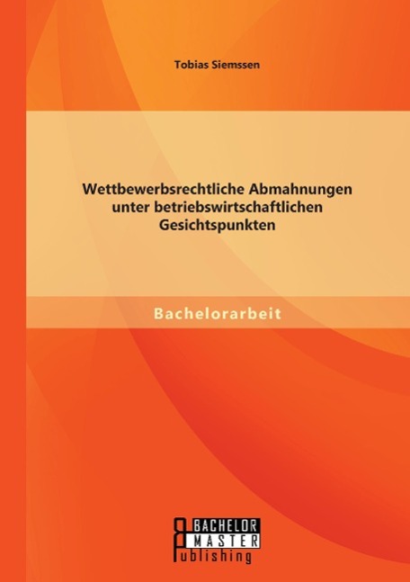 Wettbewerbsrechtliche Abmahnungen unter betriebswirtschaftlichen Gesichtspunkten