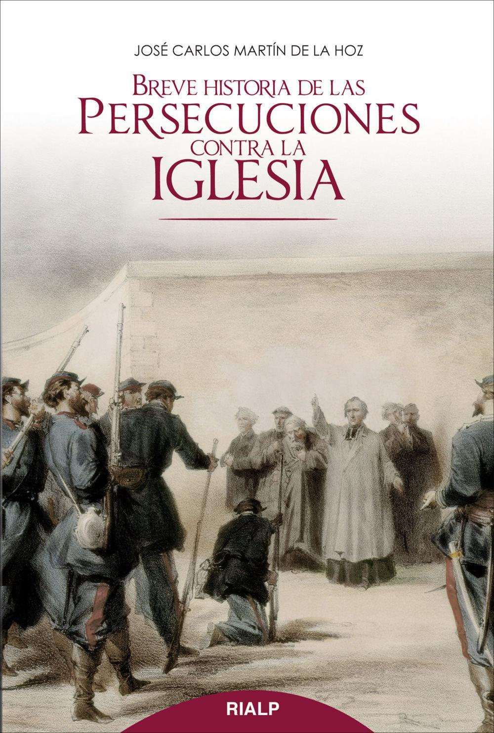 Breve historia de las persecuciones contra la Iglesia