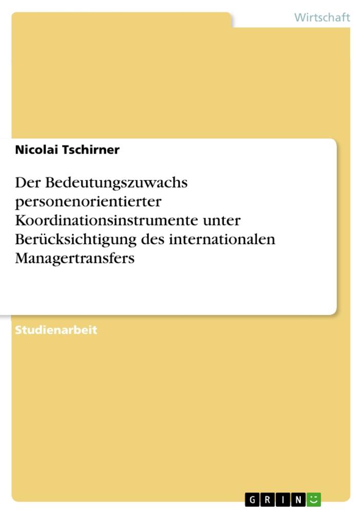 Der Bedeutungszuwachs personenorientierter Koordinationsinstrumente unter Berücksichtigung des internationalen Managertransfers