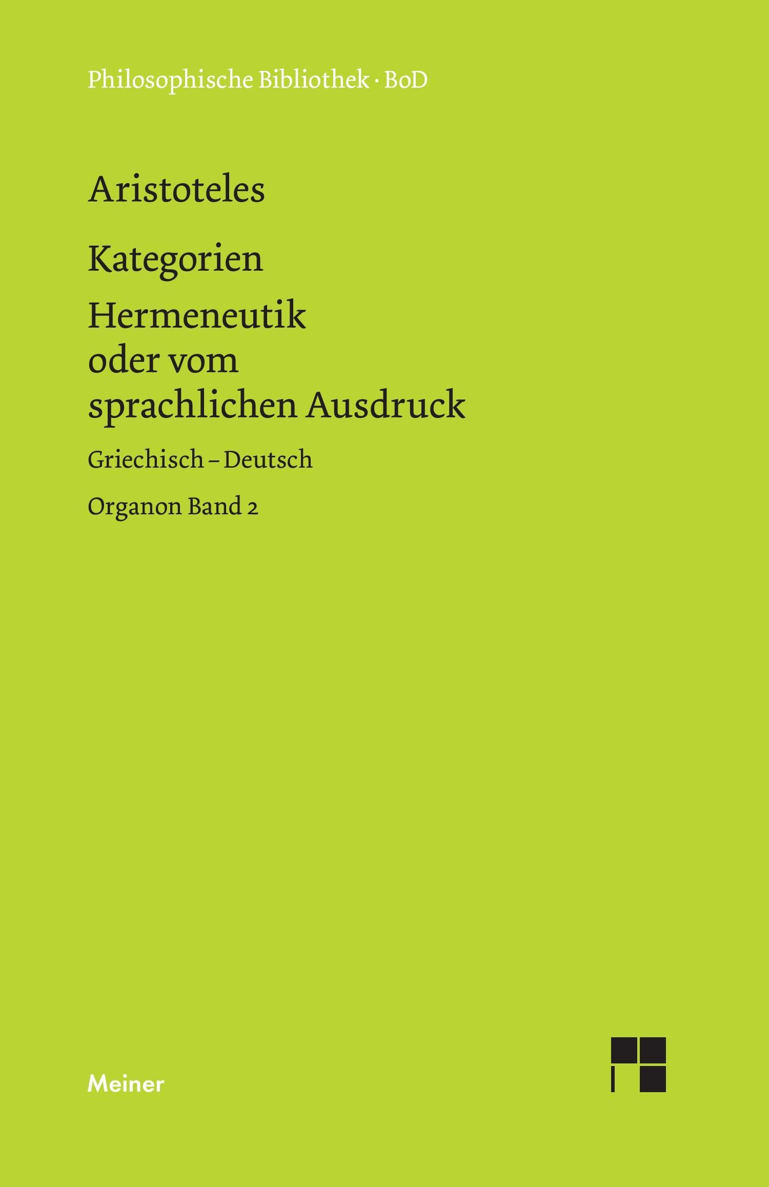 Organon / Organon. Band 2: Kategorien / Hermeneutik oder vom sprachlichen Ausdruck (De interpretatione)