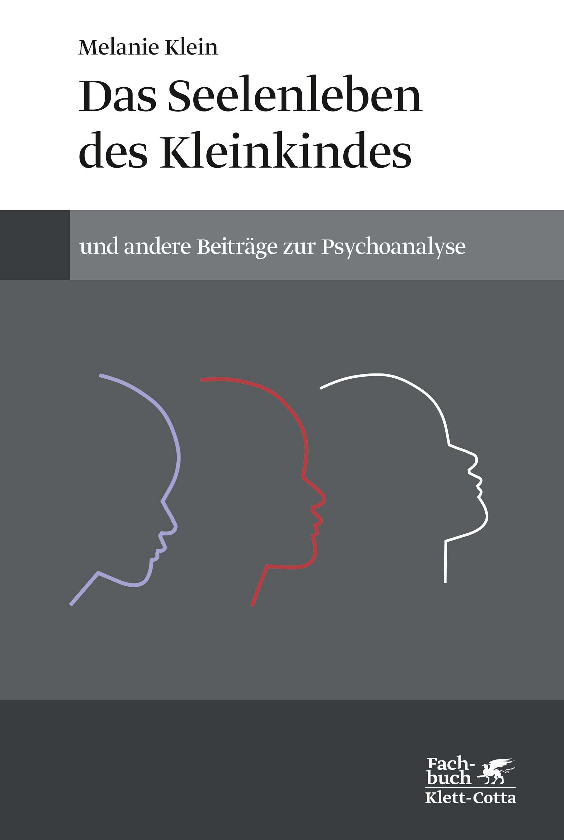 Das Seelenleben des Kleinkindes und andere Beiträge zur Psychoanalyse