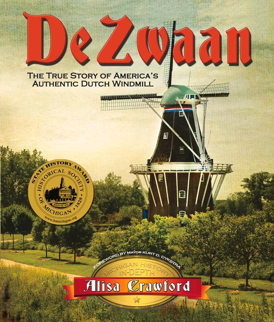 de Zwaan: The True Story of America's Authentic Dutch Windmill Volume 2