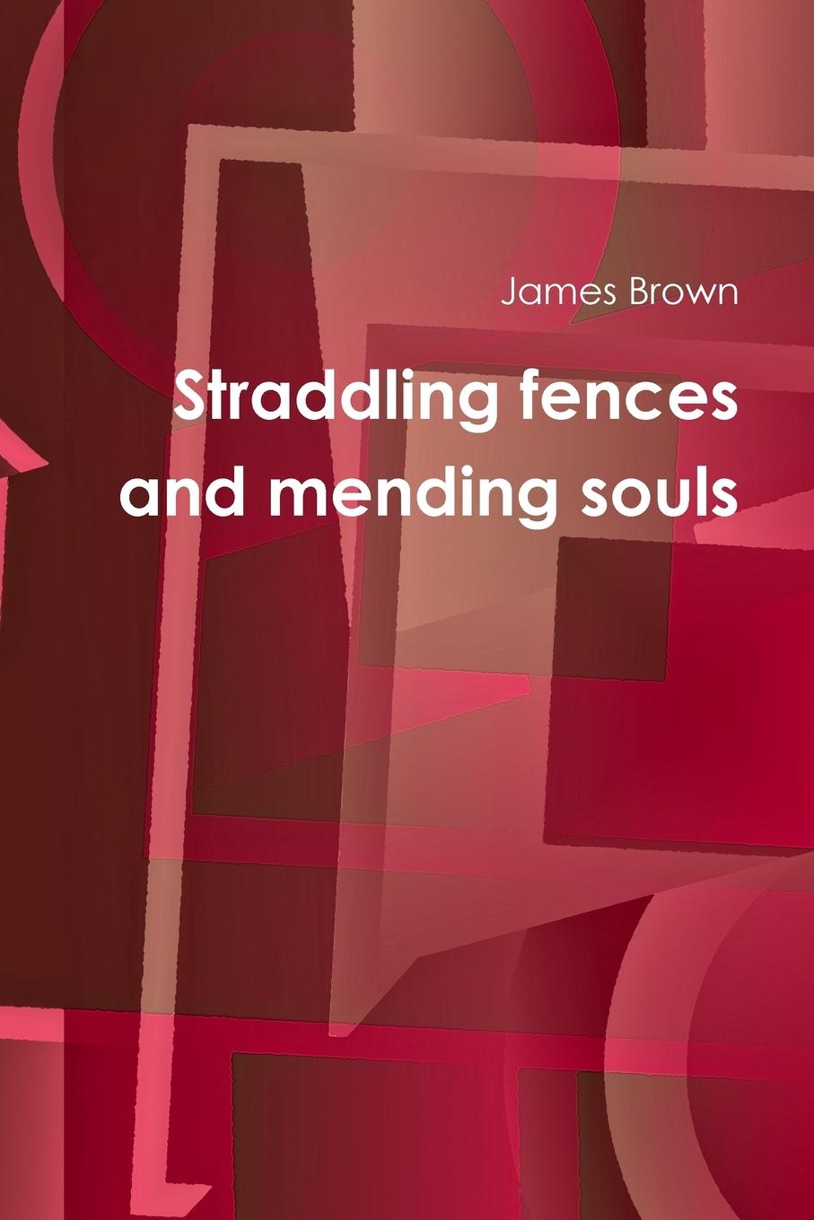 Straddling fences and mending souls