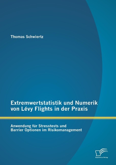 Extremwertstatistik und Numerik von Lévy Flights in der Praxis: Anwendung für Stresstests und Barrier Optionen im Risikomanagement