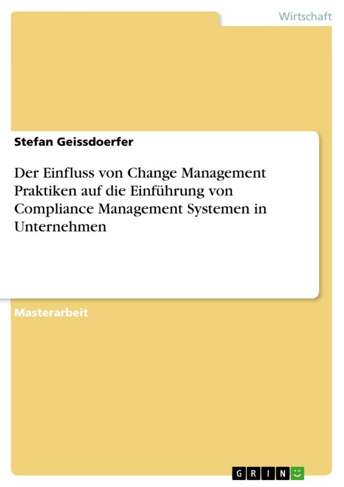 Der Einfluss von Change Management Praktiken auf die Einführung von Compliance Management Systemen in Unternehmen