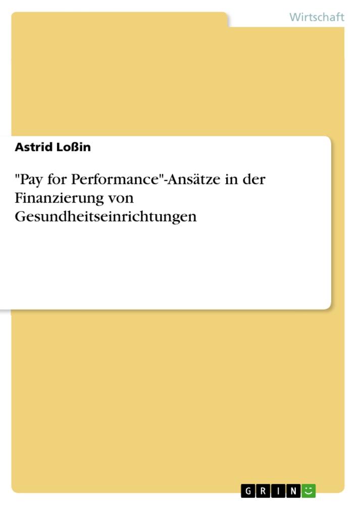 "Pay for Performance"-Ansätze in der Finanzierung von Gesundheitseinrichtungen