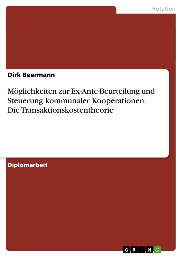 Möglichkeiten zur Ex-Ante-Beurteilung und Steuerung kommunaler Kooperationen. Die Transaktionskostentheorie