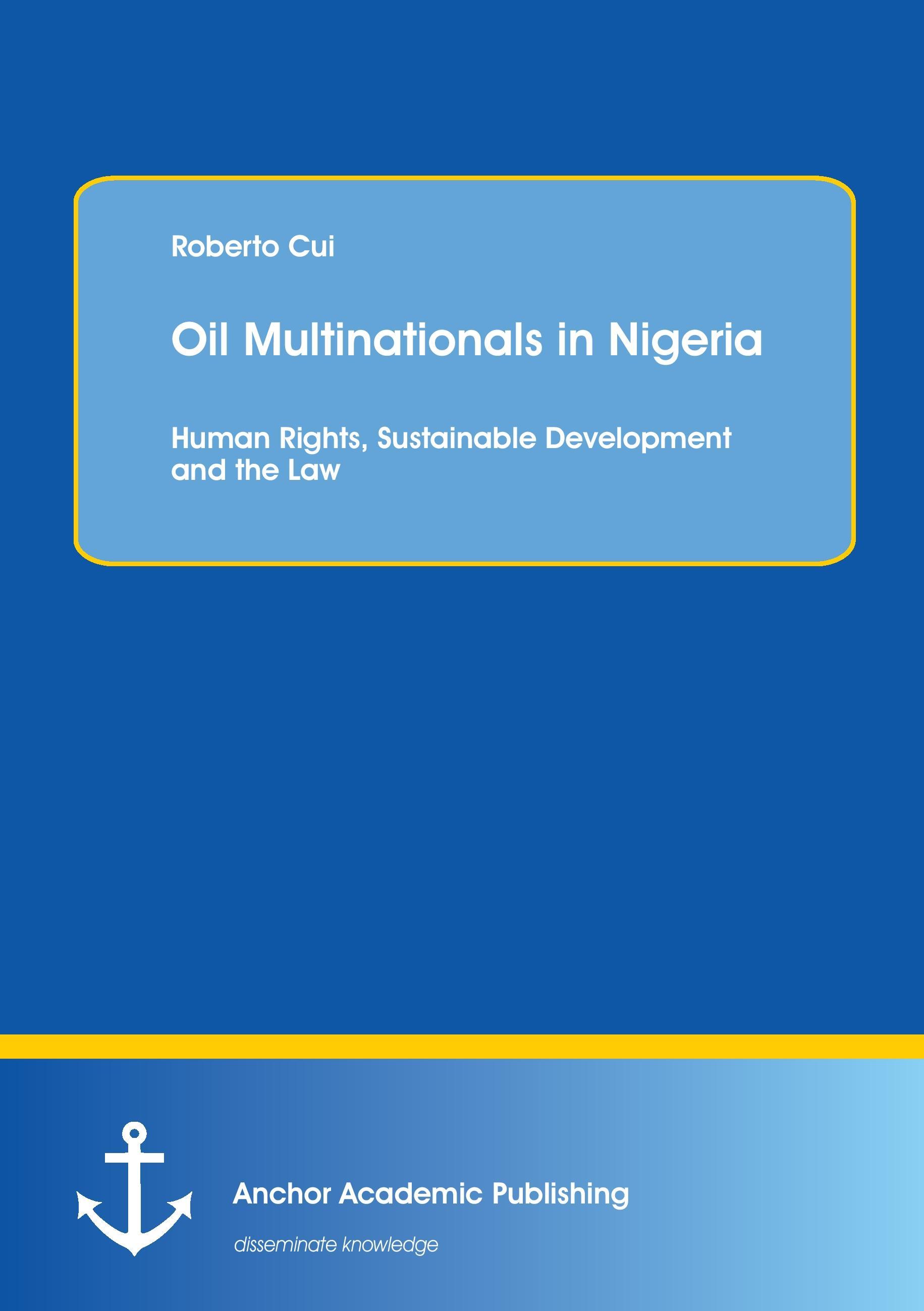 Oil Multinationals in Nigeria: Human Rights, Sustainable Development and the Law