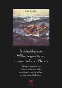 Schicksalsbedingte Willensvergewaltigung in unterschiedlichen Gezeiten