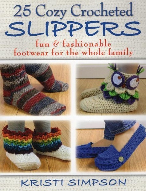 25 Cozy Crocheted Slippers: Fun & Fashionable Footwear for the Whole Family