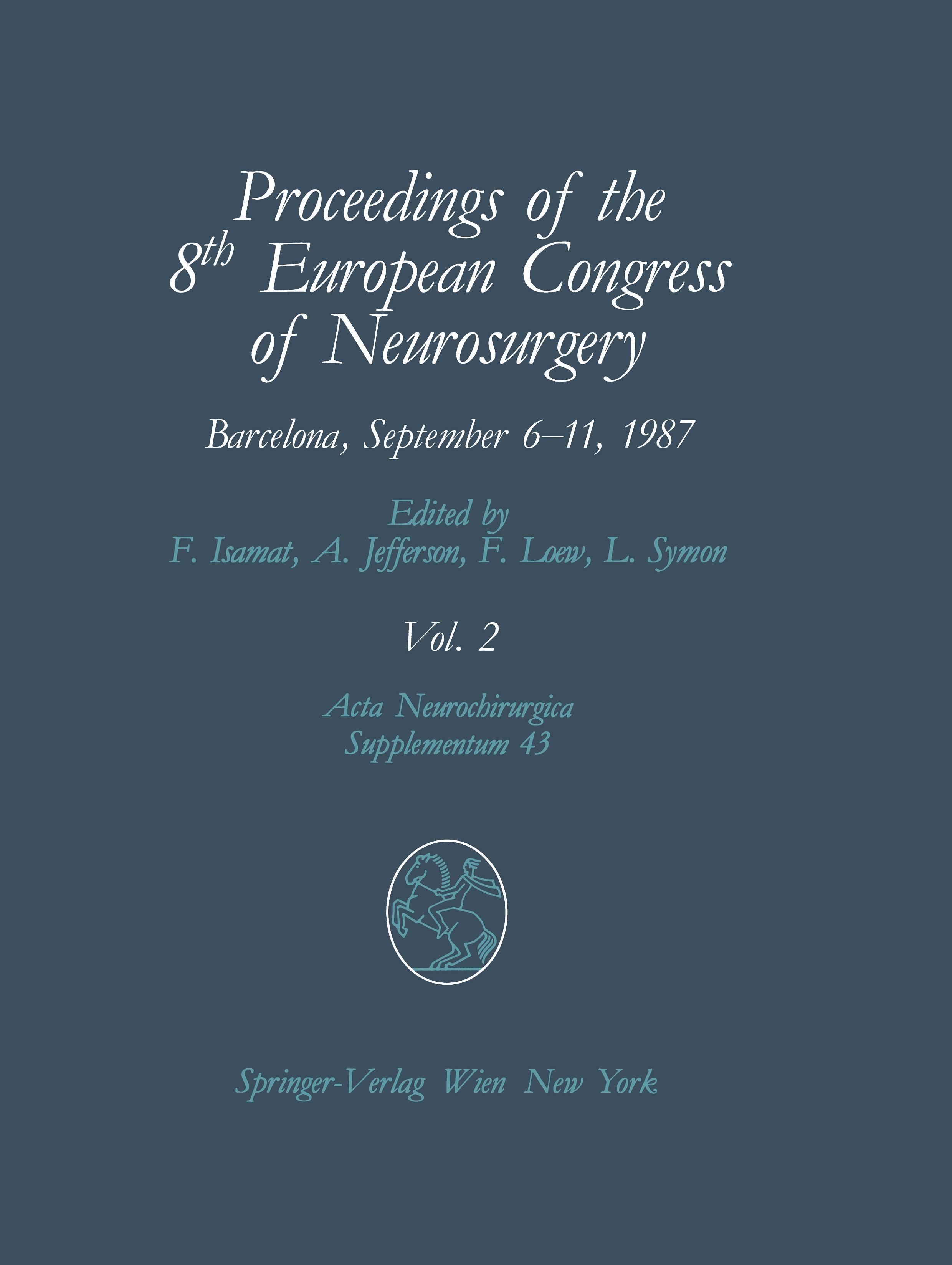 Proceedings of the 8th European Congress of Neurosurgery, Barcelona, September 6¿11, 1987