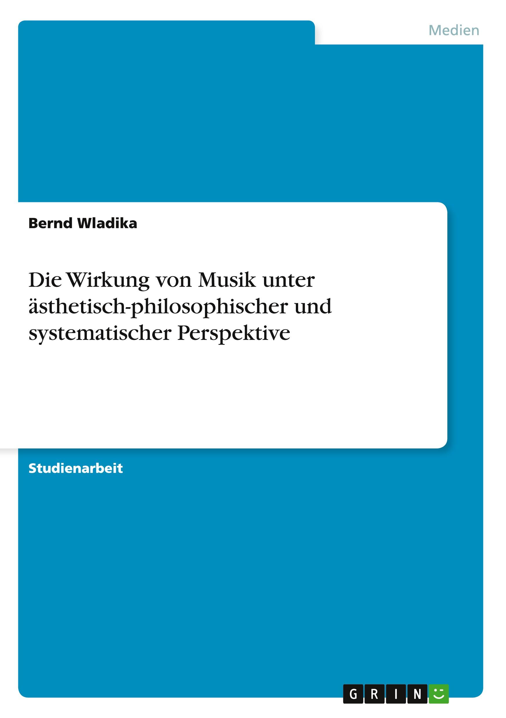 Die Wirkung von Musik unter ästhetisch-philosophischer und systematischer Perspektive