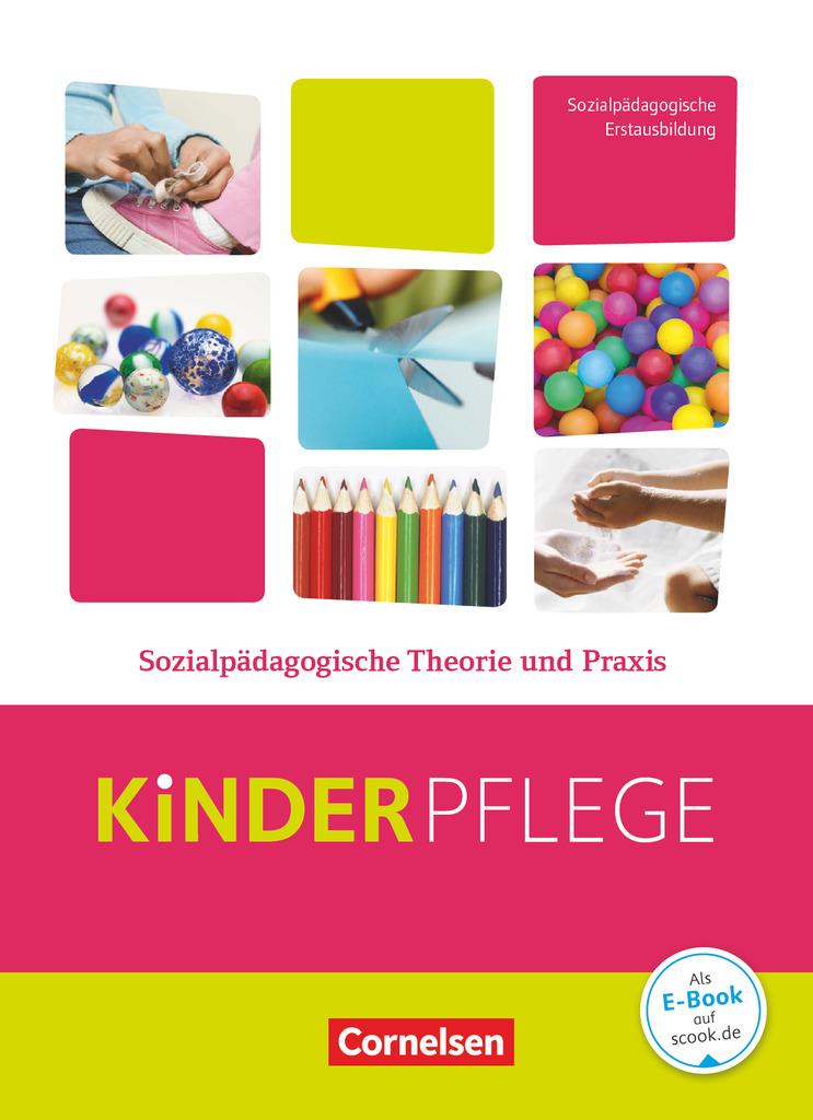 Kinderpflege: Sozialpädagogische Theorie und Praxis