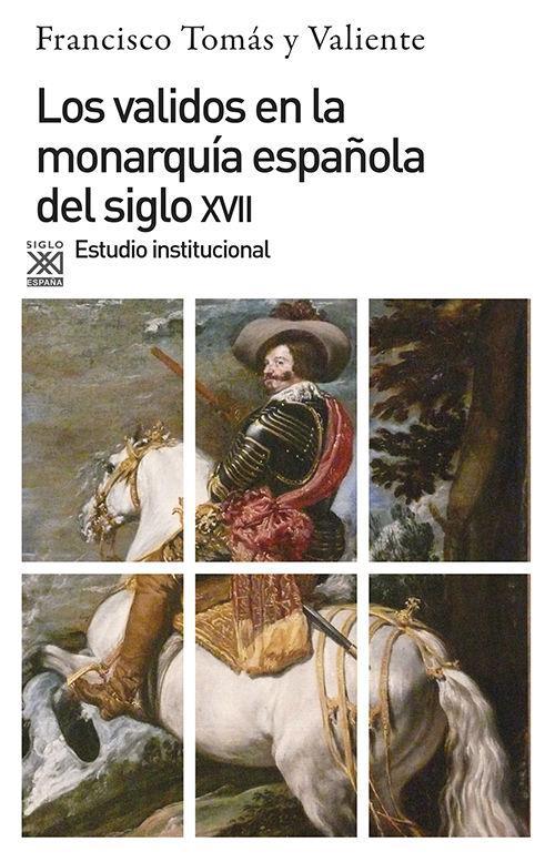 Los validos en la monarquía española del siglo XVII : estudio institucional