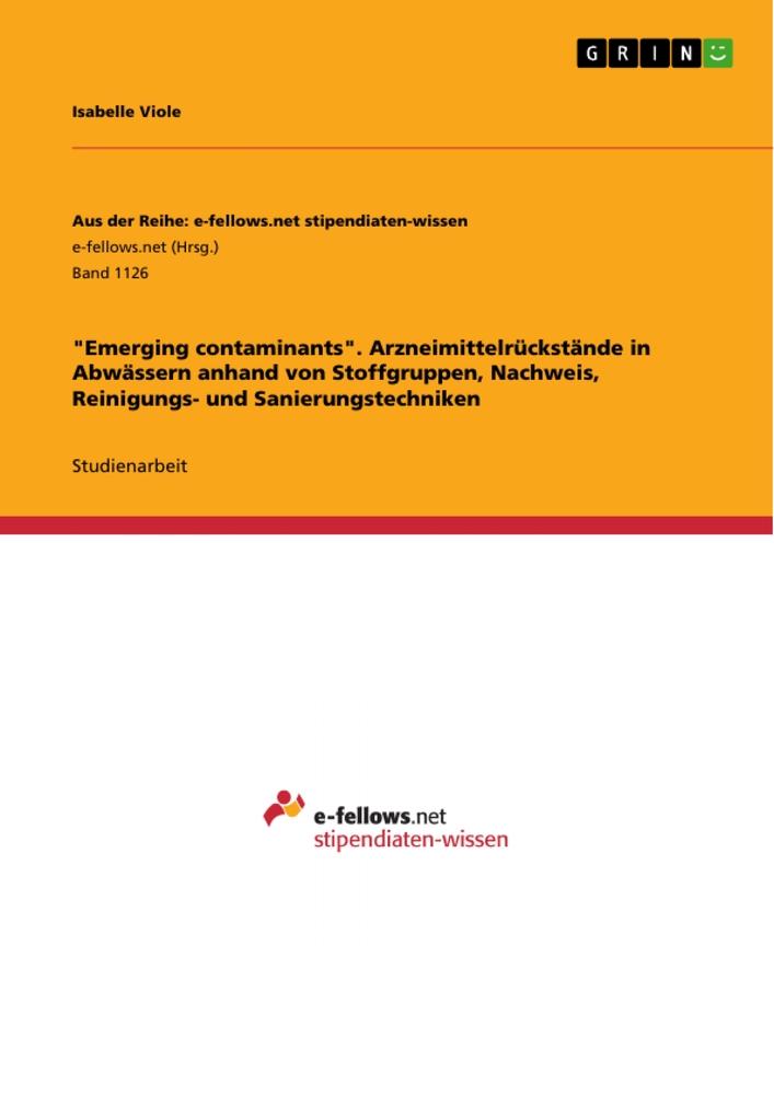 "Emerging contaminants". Arzneimittelrückstände in Abwässern anhand von Stoffgruppen, Nachweis, Reinigungs- und Sanierungstechniken