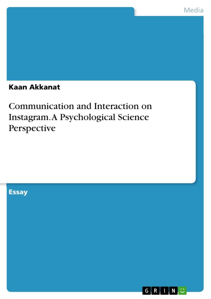 Communication and Interaction on Instagram. A Psychological Science Perspective