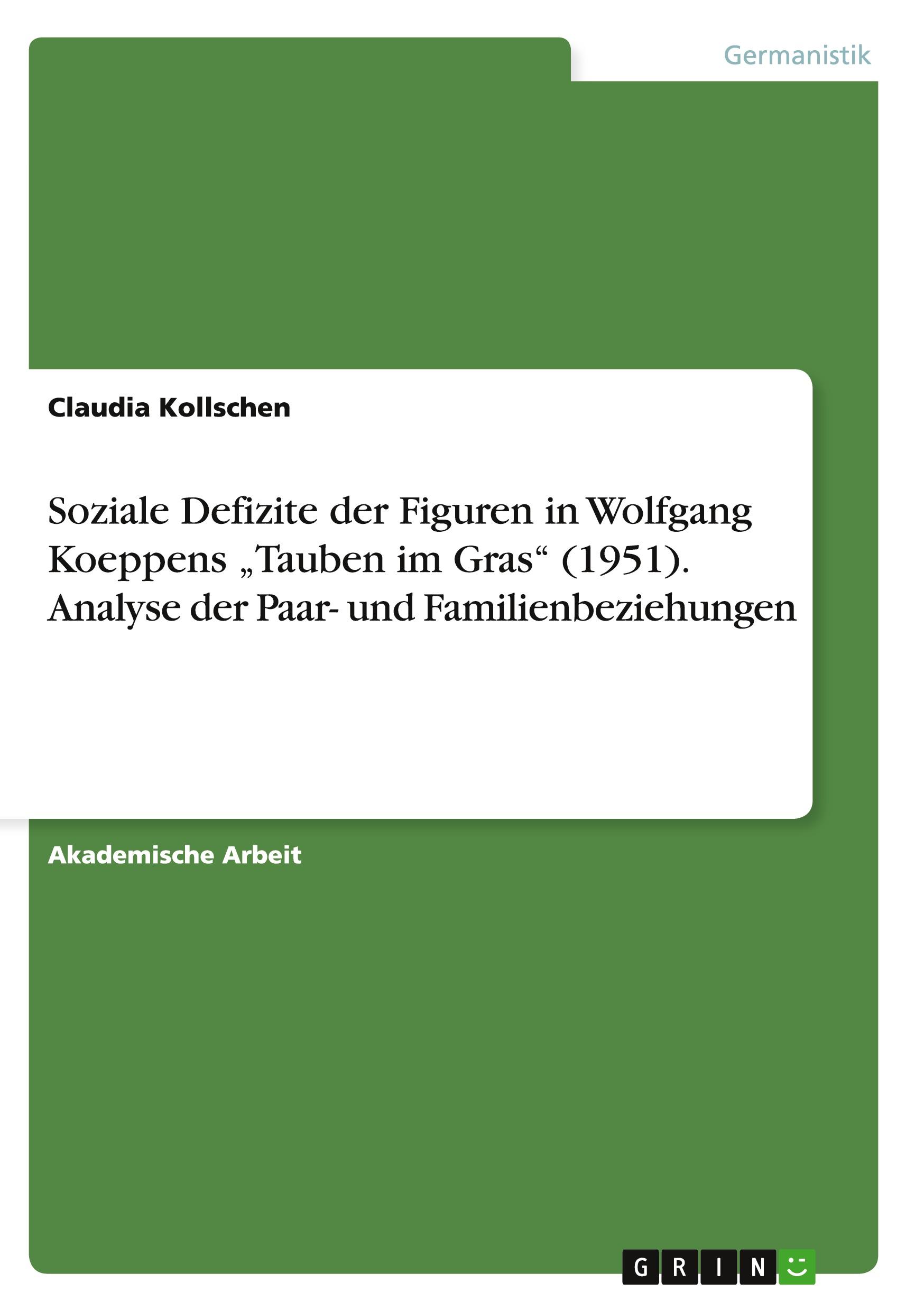 Soziale Defizite der Figuren in Wolfgang Koeppens ¿Tauben im Gras¿ (1951). Analyse der Paar- und Familienbeziehungen