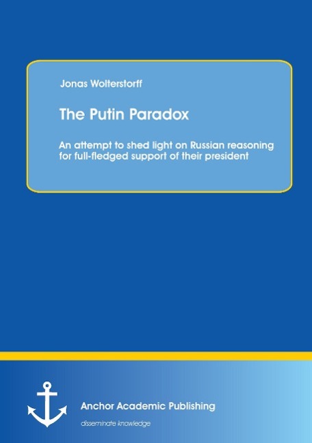 The Putin Paradox: An attempt to shed light on Russian reasoning for full-fledged support of their president