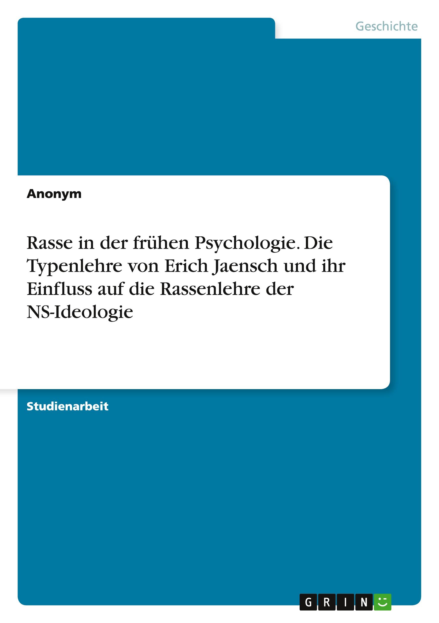 Rasse in der frühen Psychologie. Die Typenlehre von Erich Jaensch und ihr Einfluss auf die Rassenlehre der NS-Ideologie