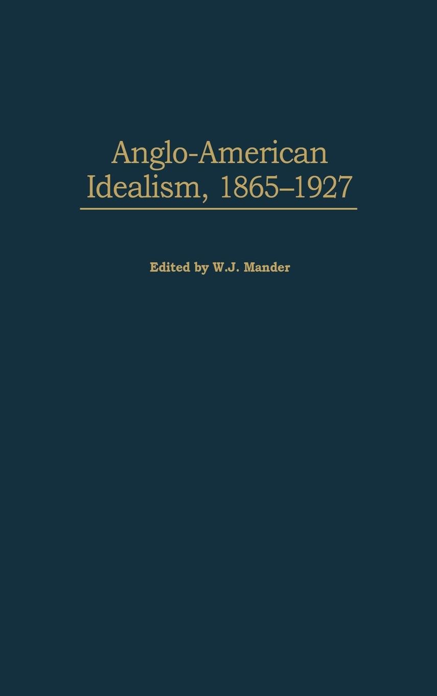 Anglo-American Idealism, 1865-1927