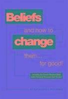 Beliefs and How to Change Them... for Good!