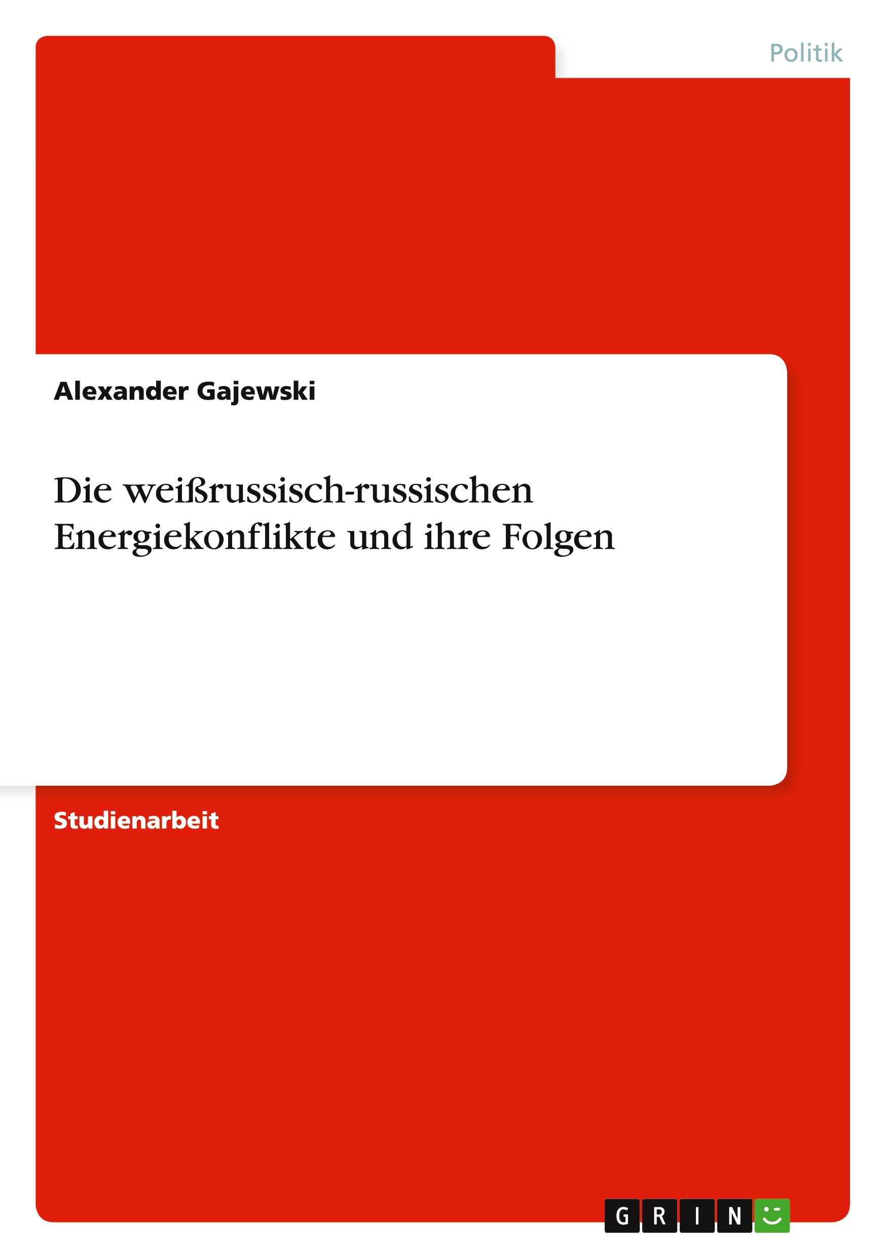 Die weißrussisch-russischen Energiekonflikte und ihre Folgen