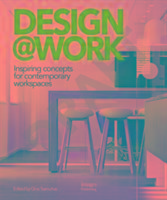 Design at Work: Inspiring Concepts for Contemporary Workspaces