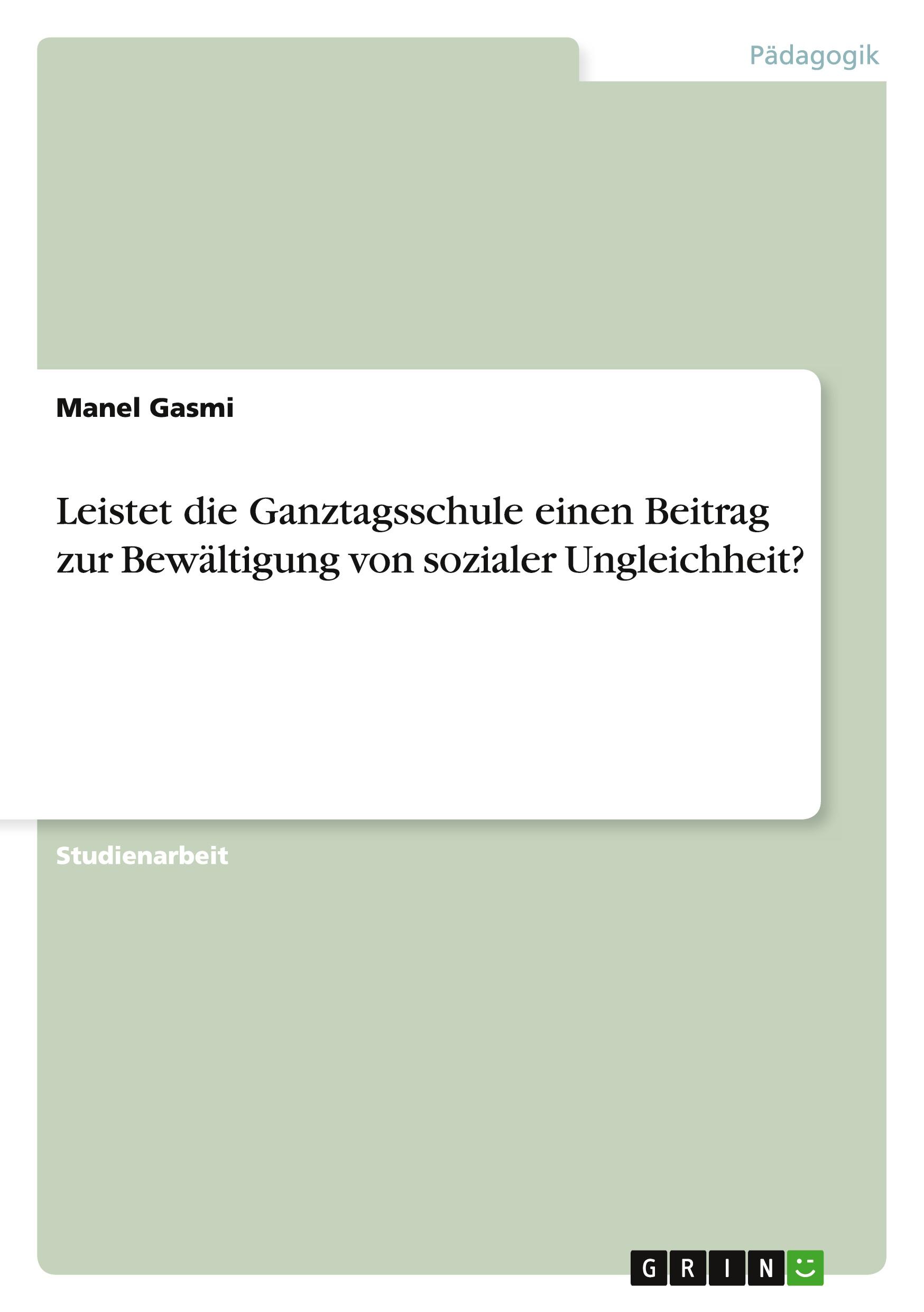 Leistet die Ganztagsschule einen Beitrag zur Bewältigung von sozialer Ungleichheit?