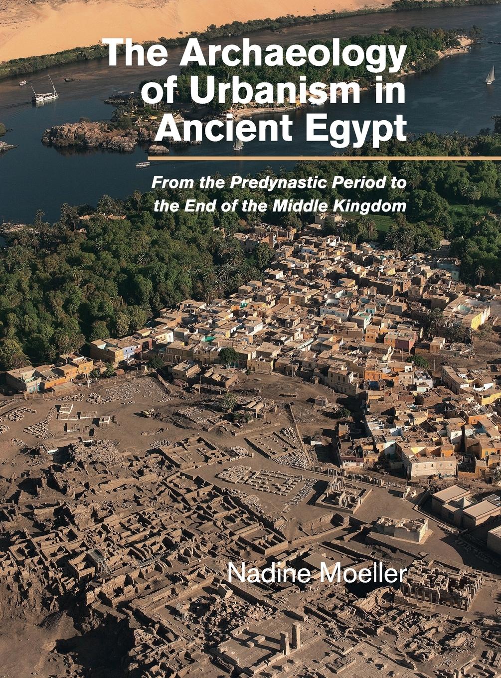 The Archaeology of Urbanism in Ancient Egypt