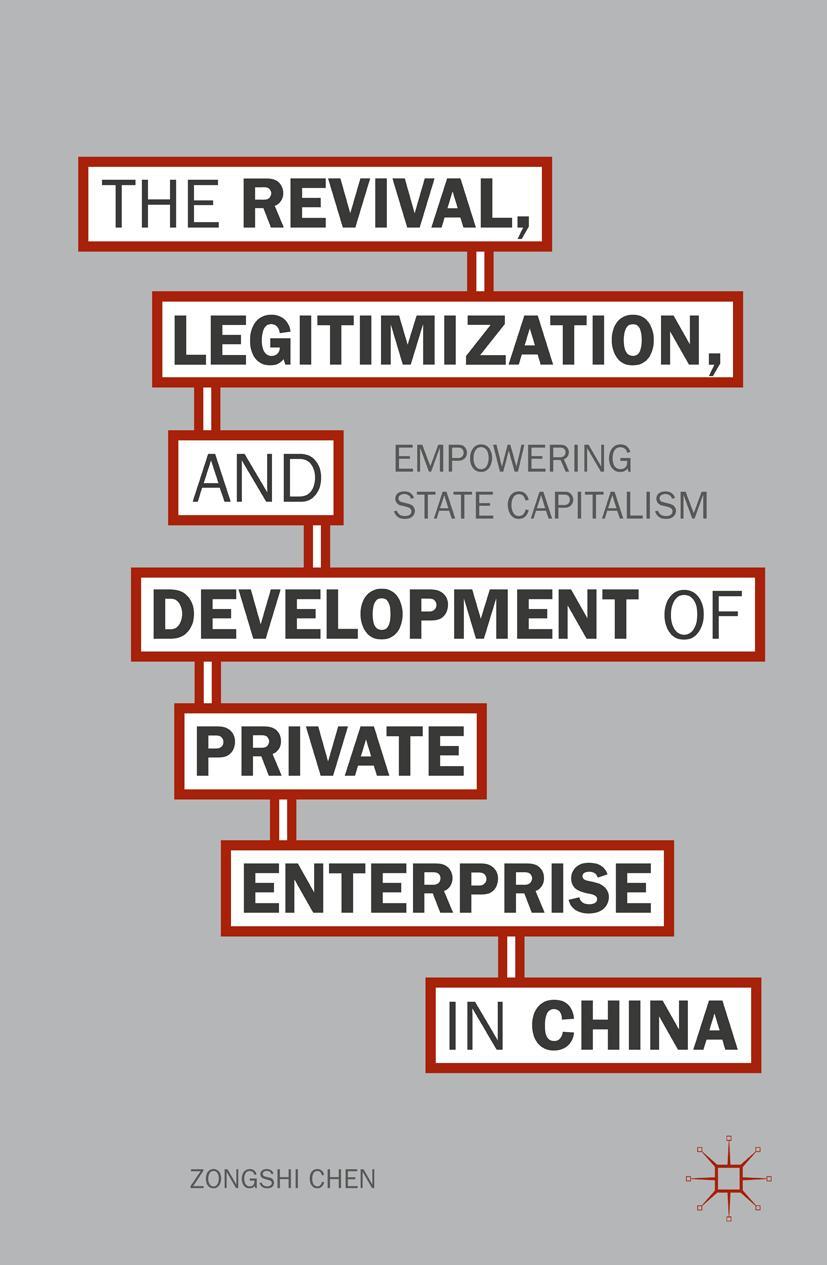 The Revival, Legitimization, and Development of Private Enterprise in China