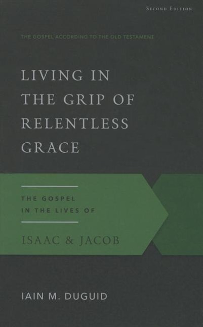 Living in the Grip of Relentless Grace