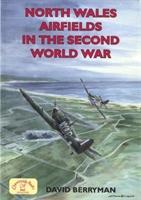 North Wales Airfields  in the Second World War