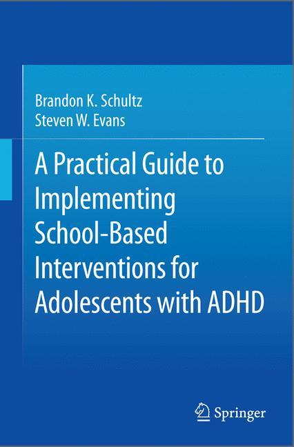 A Practical Guide to Implementing School-Based Interventions for Adolescents with ADHD