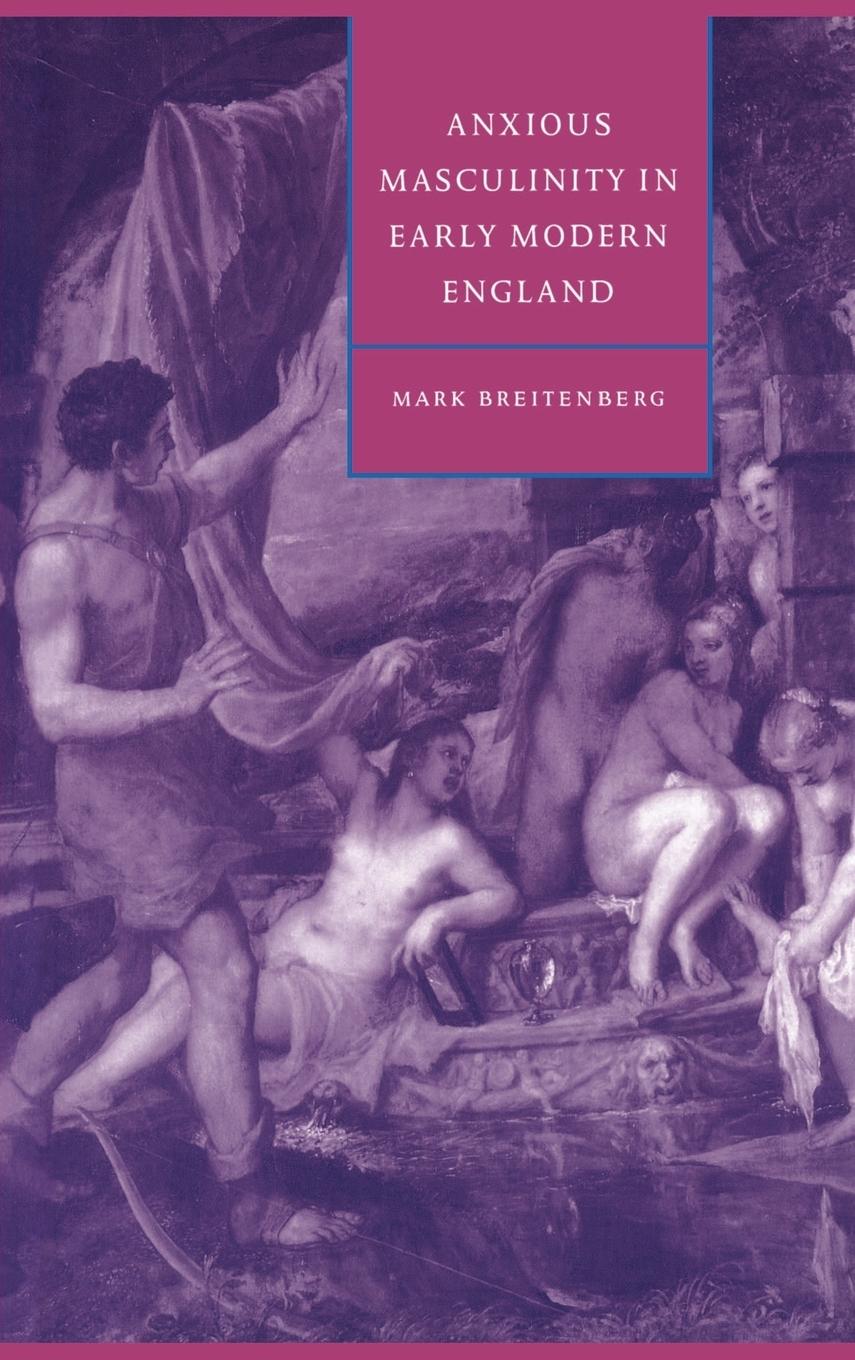 Anxious Masculinity in Early Modern England