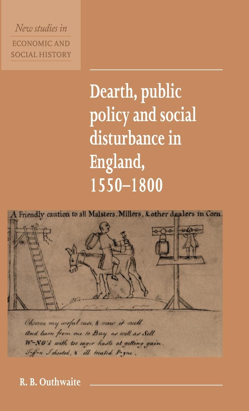 Dearth, Public Policy and Social Disturbance in England 1550 1800