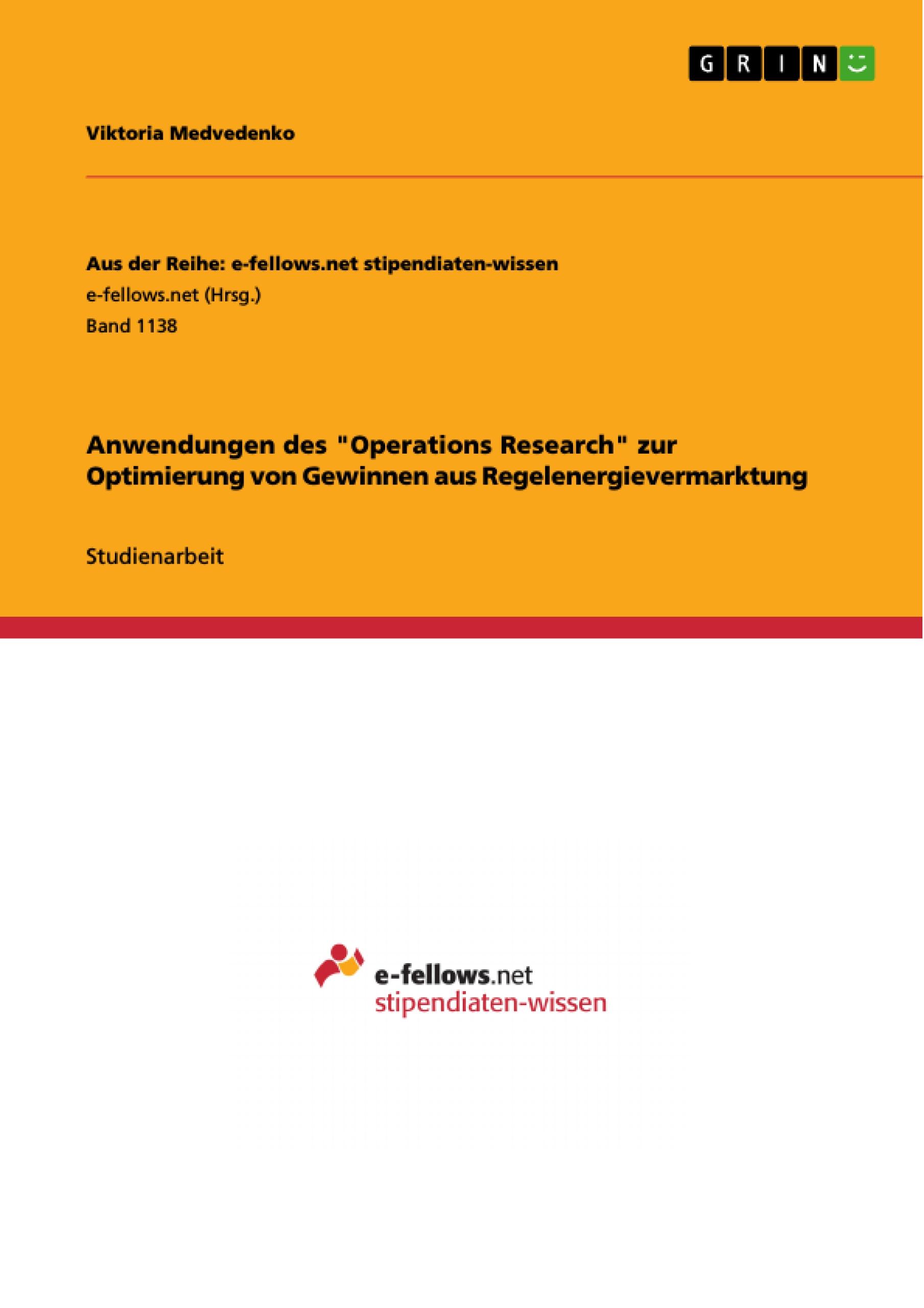 Anwendungen des "Operations Research" zur Optimierung von Gewinnen aus Regelenergievermarktung